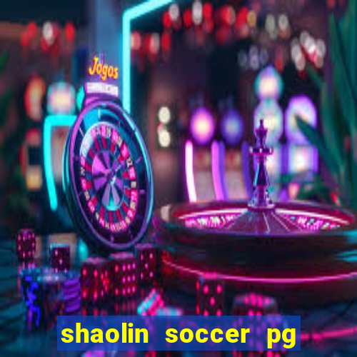 shaolin soccer pg soft demo